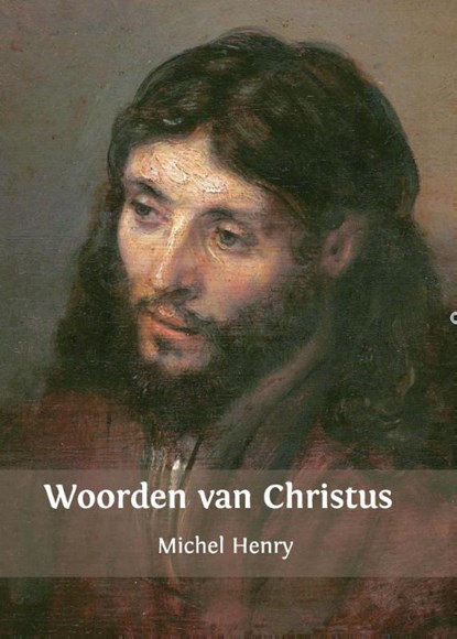 Woorden van Christus, Michel Henry - Paperback - 9789080614680