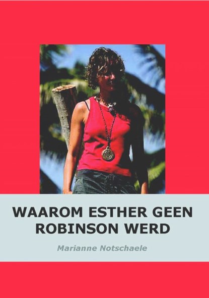 Waarom Esther geen Robinson werd, M. Notschaele - Paperback - 9789080628434