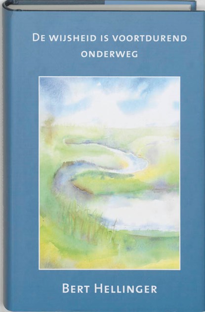 De wijsheid is voortdurend onderweg, Bert Hellinger - Gebonden - 9789080687455