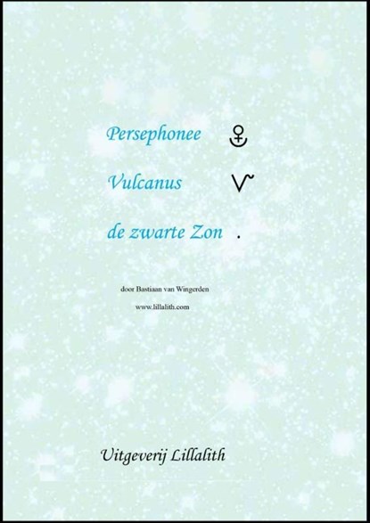 Persephonee; Vulcanus; De zwarte zon, Bastiaan van Wingerden - Ebook Adobe PDF - 9789080715561