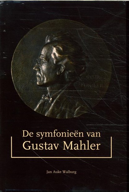 De symfonieen van Gustav Mahler, J.A. Walburg - Gebonden - 9789080716216