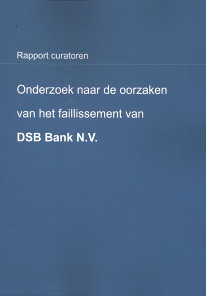 Onderzoek naar de oorzaken van het faillissement van DSB Bank N.V., R.J. Schimmelpenninck ; B.F.M. Knuppe - Paperback - 9789080801400