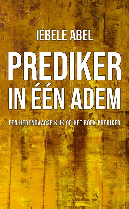 Prediker in een adem, Iebele Abel - Paperback - 9789080894006