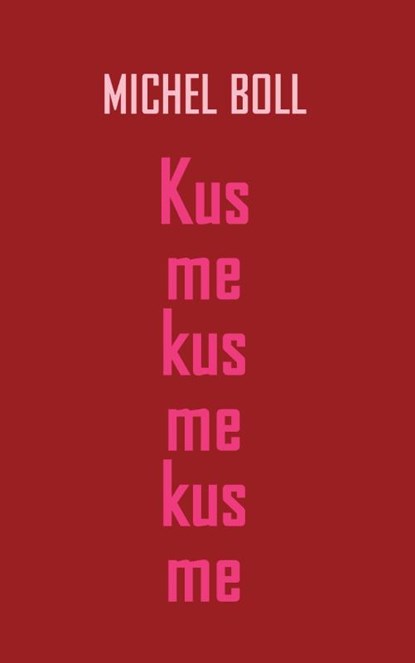 Kus me kus me kus me, M. Boll - Gebonden - 9789080960169