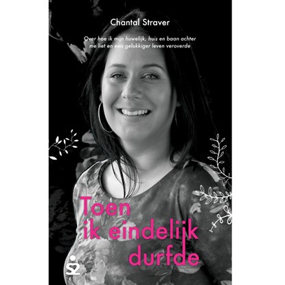Toen ik eindelijk durfde, Chantal Straver - Paperback - 9789080964983