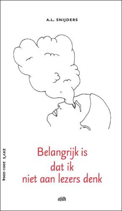 Belangrijk is dat ik niet aan lezers denk, SNIJDERS, A.L. - Paperback - 9789081118088