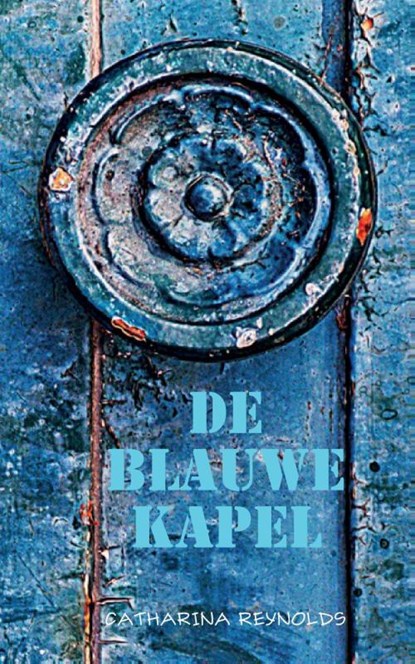 De Blauwe Kapel, Catharina Reynolds - Paperback - 9789081158275