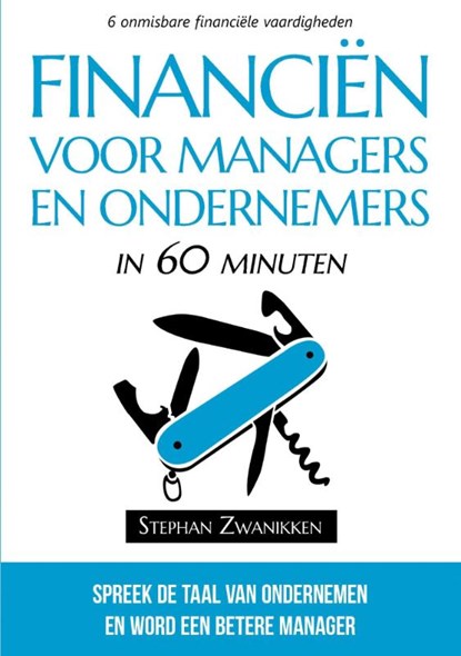 Financiën voor managers en ondernemers in 60 minuten, Stephan Zwanikken - Paperback - 9789081189507