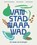 Van stad naar wad, Annette van Ruitenburg ; Hilly Lautenbach ; Frank Dankmeijer - Gebonden - 9789081236683