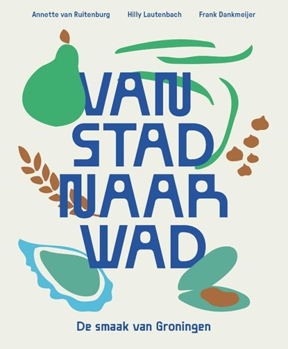 Van stad naar wad, Annette van Ruitenburg ; Hilly Lautenbach ; Frank Dankmeijer - Gebonden - 9789081236683