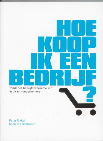 Hoe koop ik een bedrijf?, Peter Rikhof ; Koen van Santvoord - Paperback - 9789081238311