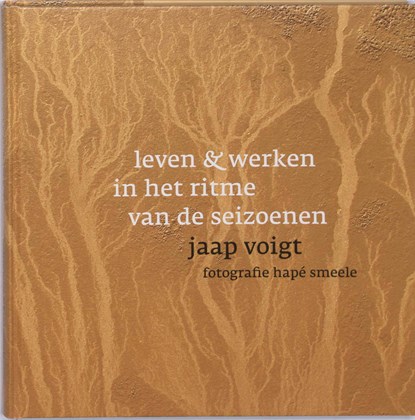 Leven en werken in het ritme van de seizoenen, Jaap Voigt ; Hapé Smeele - Gebonden - 9789081319614