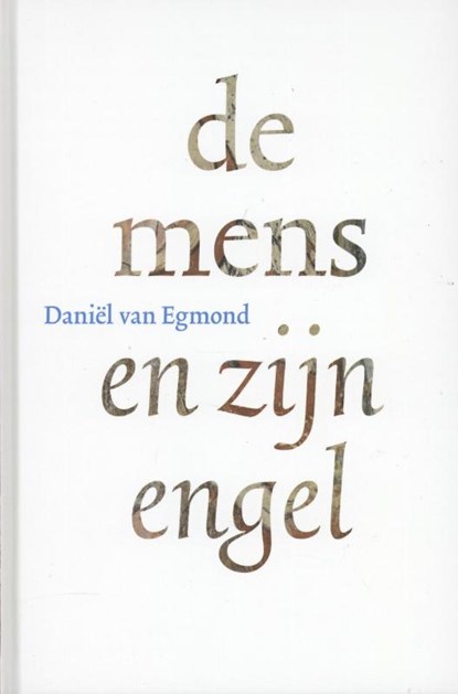 De mens en zijn engel, Daniël van Egmond - Gebonden - 9789081319645