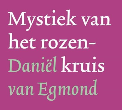 Mystiek van het rozenkruis, Daniel van Egmond - AVM - 9789081319683
