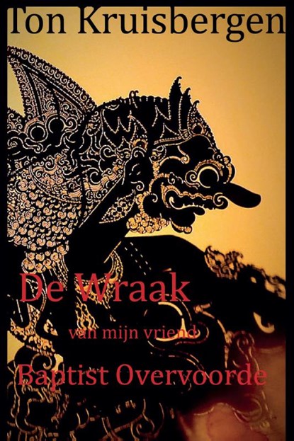 De wraak van mijn vriend Baptist Overvoorde, Ton Kruisbergen - Paperback - 9789081341509