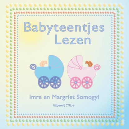 Babyteentjes Lezen, Imre Somogyi ; M. Somogyi - Paperback - 9789081345712