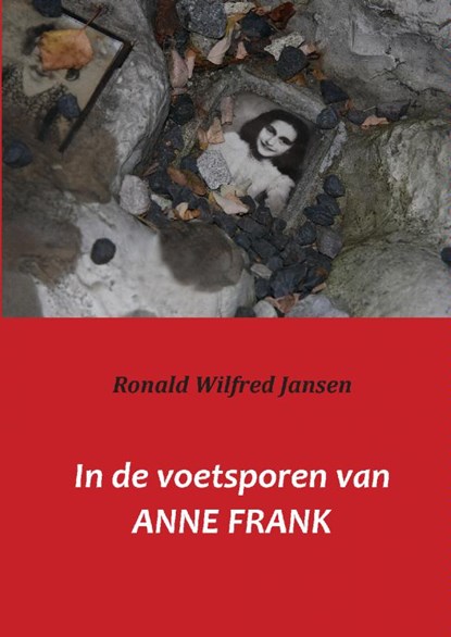 In de voetsporen van Anne Frank, Ronald Wilfred Jansen - Paperback - 9789081423847