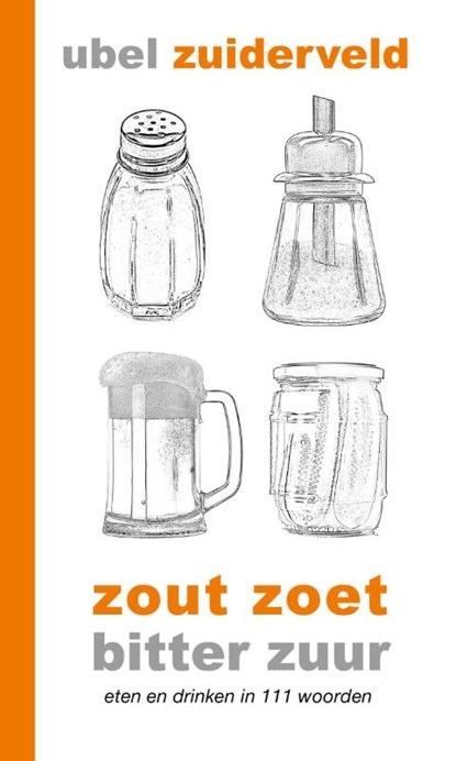 Zout zoet bitter zuur, Ubel Zuiderveld - Gebonden - 9789081474252