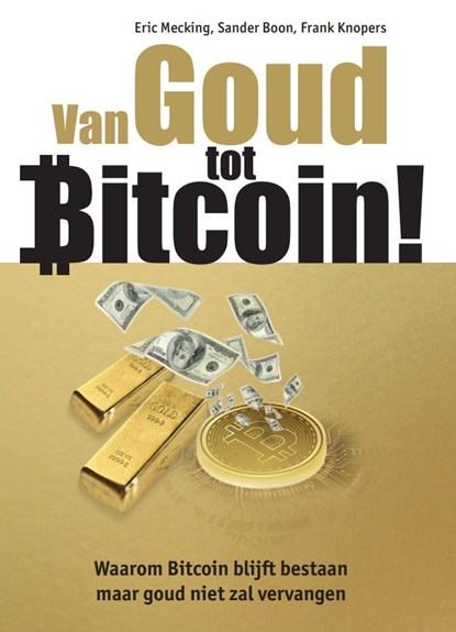 Van Goud tot Bitcoin!, Eric Mecking ; Sander Boon ; Frank Knopers - Ebook - 9789081502948