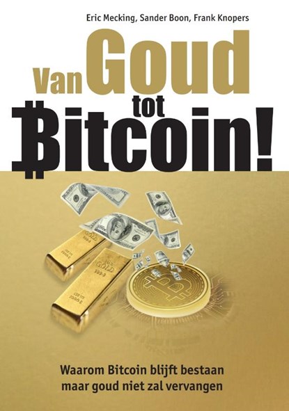 Van Goud tot Bitcoin!, Eric Mecking ; Sander Boon ; Frank Knopers - Paperback - 9789081502962