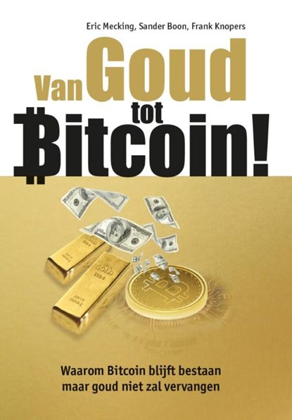 Van Goud tot Bitcoin!, Eric Mecking ; Sander Boon ; Frank Knopers - Paperback - 9789081502993