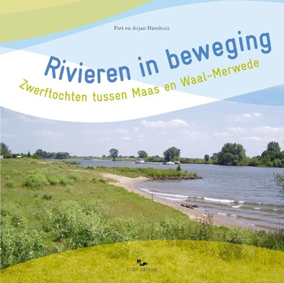 Rivieren in beweging, Piet Nienhuis ; Arjan Nienhuis - Gebonden - 9789081541299
