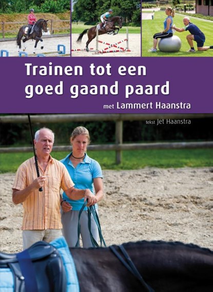 Trainen tot een goed gaand paard, Lammert Haanstra ; Jet Haanstra - Gebonden - 9789081563307