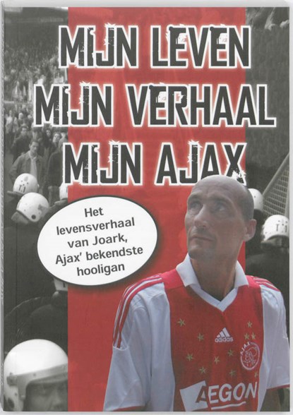 Mijn leven, mijn verhaal, mijn Ajax, BAX, M. - Gebonden - 9789081620314