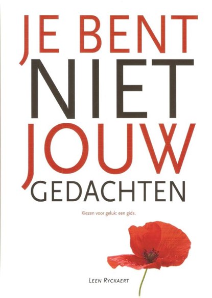 Je bent niet jouw gedachten, Leen Ryckaert - Paperback - 9789081648905