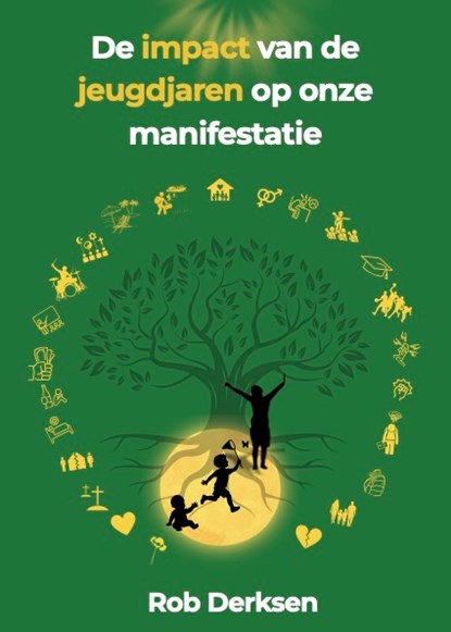 De impact van de jeugdjaren op onze manifestatie, niet bekend - Paperback - 9789081649834