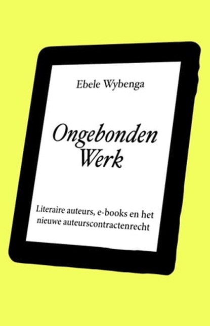 Ongebonden Werk, Ebele Wybenga - Ebook - 9789081667012
