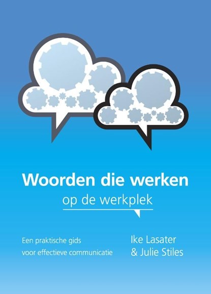 Woorden die werken op de werkplek, Ike Lasater ; Julie Stiles - Ebook - 9789081674539