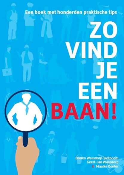 Zo vind je een baan!, Dorien Waasdorp-Slotboom ; Geert-Jan Waasdorp ; Maaike Kooter - Ebook - 9789081675680