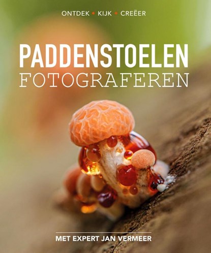 Paddenstoelen fotograferen, Jan Vermeer - Paperback - 9789081696555