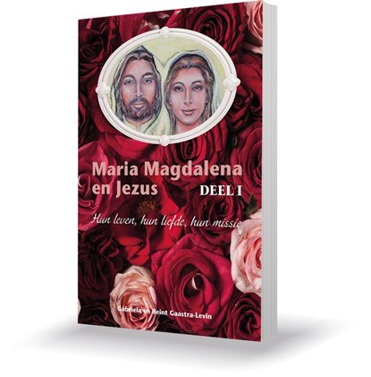 Maria Magdalena en Jezus 1 Hun leven, hun liefde, hun missie, Gabriela Gaastra-Leven ; Reint Gaastra - Paperback - 9789081726030