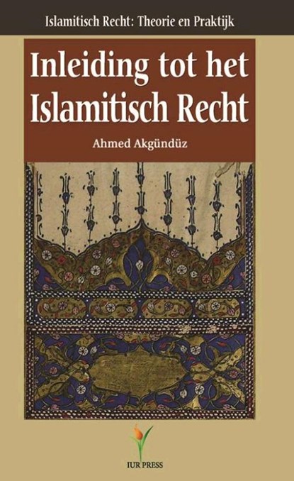 Inleiding tot het Islamitisch recht, A. Akgunduz - Paperback - 9789081726412