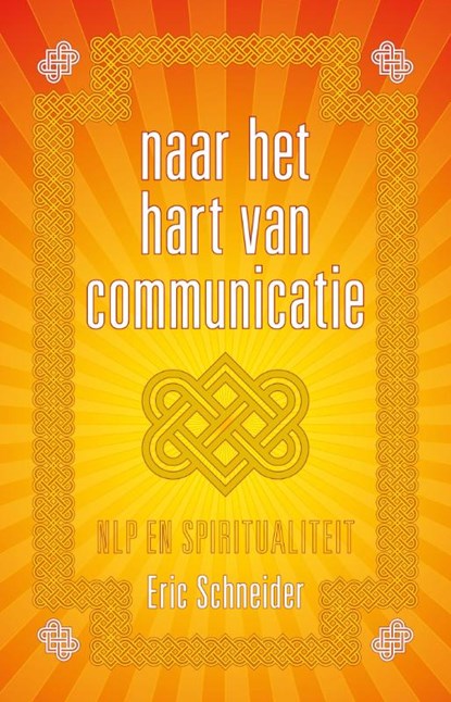 Naar het hart van communicatie, Eric Schneider - Paperback - 9789081747929