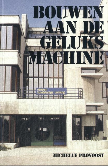 Bouwen aan de geluksmachine, Michelle Provoost - Paperback - 9789081752039
