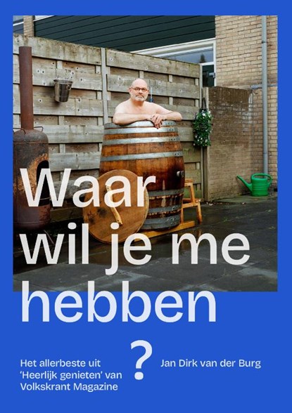 Waar wil je me hebben?, Jan Dirk van der Burg - Paperback - 9789081760751