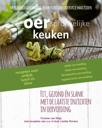 De oerspronkelijke keuken, Yvonne van Stigt ; Lisette Rovers - Gebonden - 9789081772860