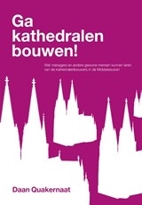 Ga kathedralen bouwen! - Daan Quakernaat - 9789081775700