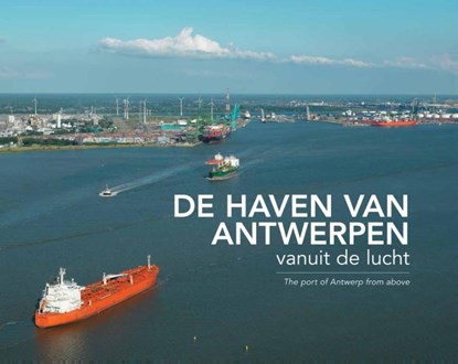 De haven van Antwerpen vanuit de lucht, Izak van Maldegem ; Jaap Luikenaar - Gebonden - 9789081777933