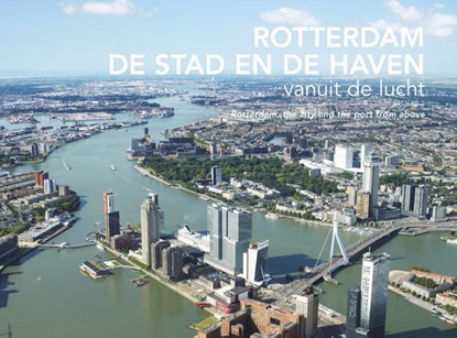 Rotterdam, De Stad en de Haven vanuit de lucht, Izak van Maldegem - Gebonden - 9789081777971