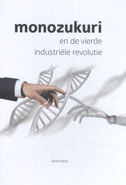 Monozukuri en de vierde industriële revolutie, Steven Blom - Gebonden - 9789081783330