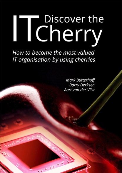 Discover the IT Cherry, Mark Butterhoff ; Barry Derksen ; Aart van der Vlist - Ebook - 9789081786676