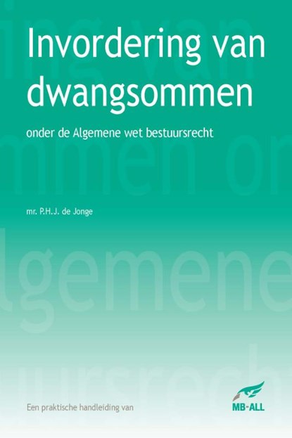 Invordering van dwangsommen onder de Algemene wet bestuursrecht, Mr. De Jonge - Paperback - 9789081790444
