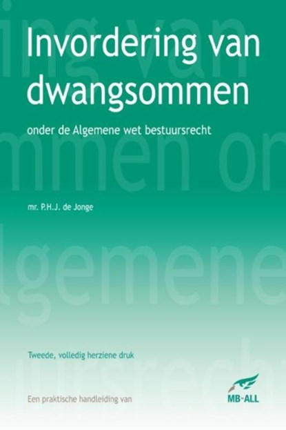 Invordering van dwangsommen onder de Algemene wet bestuursrecht, P.H.J. de Jonge - Paperback - 9789081790499