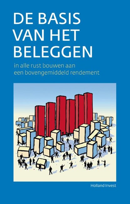 De basis van het beleggen, Holland Invest - Gebonden - 9789081811705