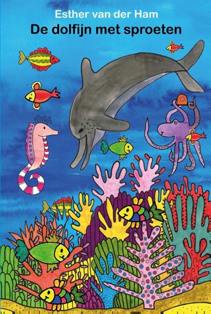De dolfijn met sproeten, Esther van der Ham - Gebonden - 9789081814690