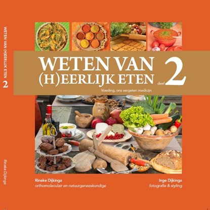 Weten van (h)eerlijk eten 2 Voeding, ons vergeten medicijn, Rineke Dijkinga - Gebonden - 9789081821513